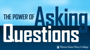 The words "asking questions" are shown along with the logo for Mount Saint Mary College